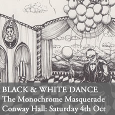 Black and white dance - The Monochrome Masqurade at Conway Hall Saturday October 4th